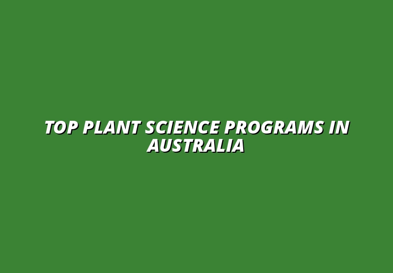 Best Plant Science Research Programs for Students in Australia