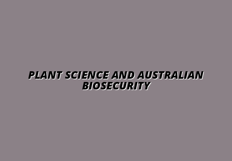 How Plant Science Is Strengthening Australian Biosecurity